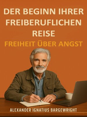 cover image of Der Beginn Ihrer freiberuflichen Reise--Freiheit über Angst